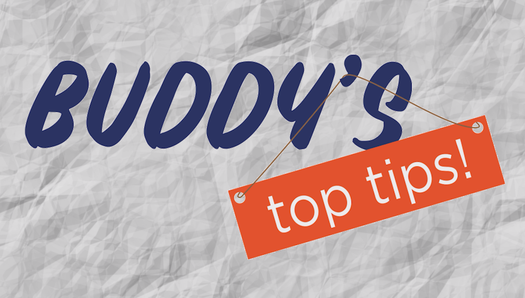 Buddy’s top tips 1